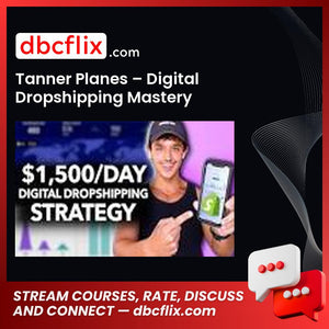 Tanner Planes – Digital Dropshipping Mastery free downoad, dbcflix, dbcflix.com, storedbc.com, downloadbusinesscourse, mega, google drive