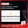 Taylor Johnson – Semen Retention Mastery free downoad, dbcflix, dbcflix.com, storedbc.com, downloadbusinesscourse, mega, google drive