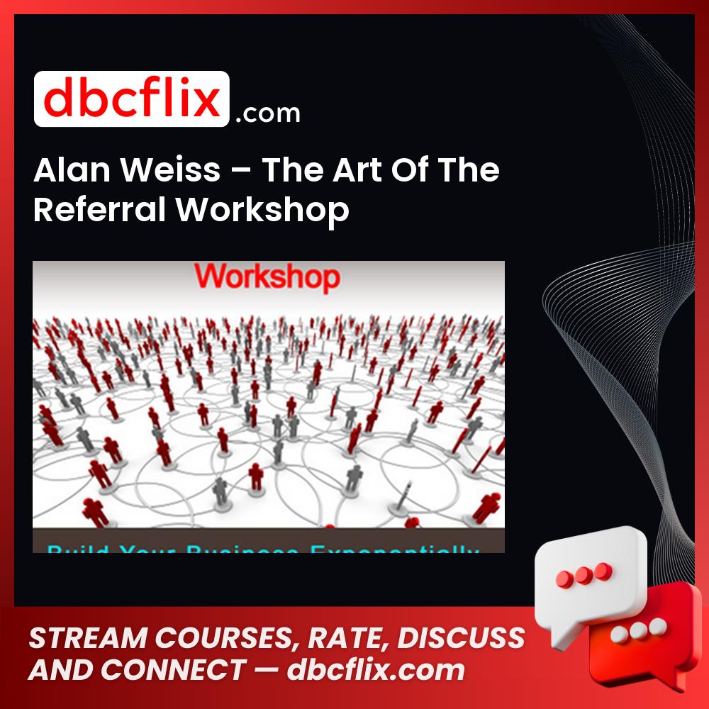 Alan Weiss The Art Of The Referral Workshop FREE DOWNLOAD
