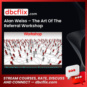 Alan Weiss The Art Of The Referral Workshop FREE DOWNLOAD