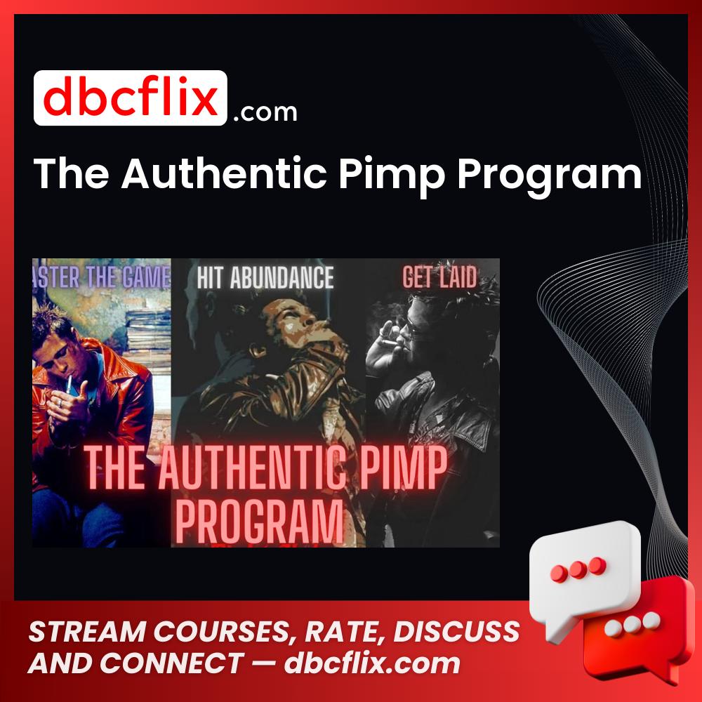 The Authentic Pimp Program free downoad, dbcflix, dbcflix.com, storedbc.com, downloadbusinesscourse, mega, google drive