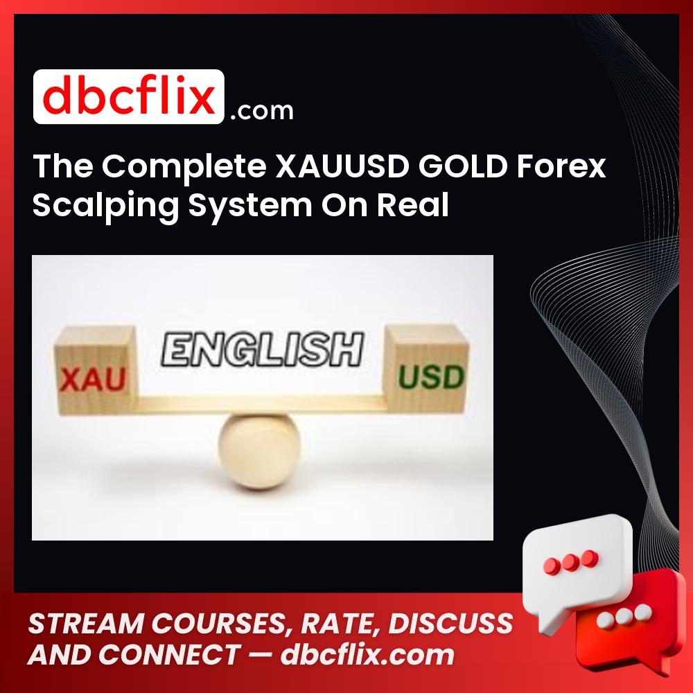 The Complete XAUUSD GOLD Forex Scalping System On Real Trading Account free downoad, dbcflix, dbcflix.com, storedbc.com, downloadbusinesscourse, mega, google drive