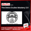 The Detox Dudes Mastery 2.0 free downoad, dbcflix, dbcflix.com, storedbc.com, downloadbusinesscourse, mega, google drive