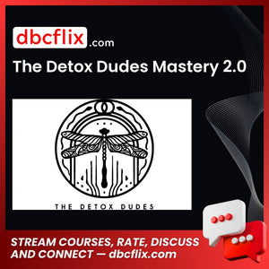 The Detox Dudes Mastery 2.0 free downoad, dbcflix, dbcflix.com, storedbc.com, downloadbusinesscourse, mega, google drive