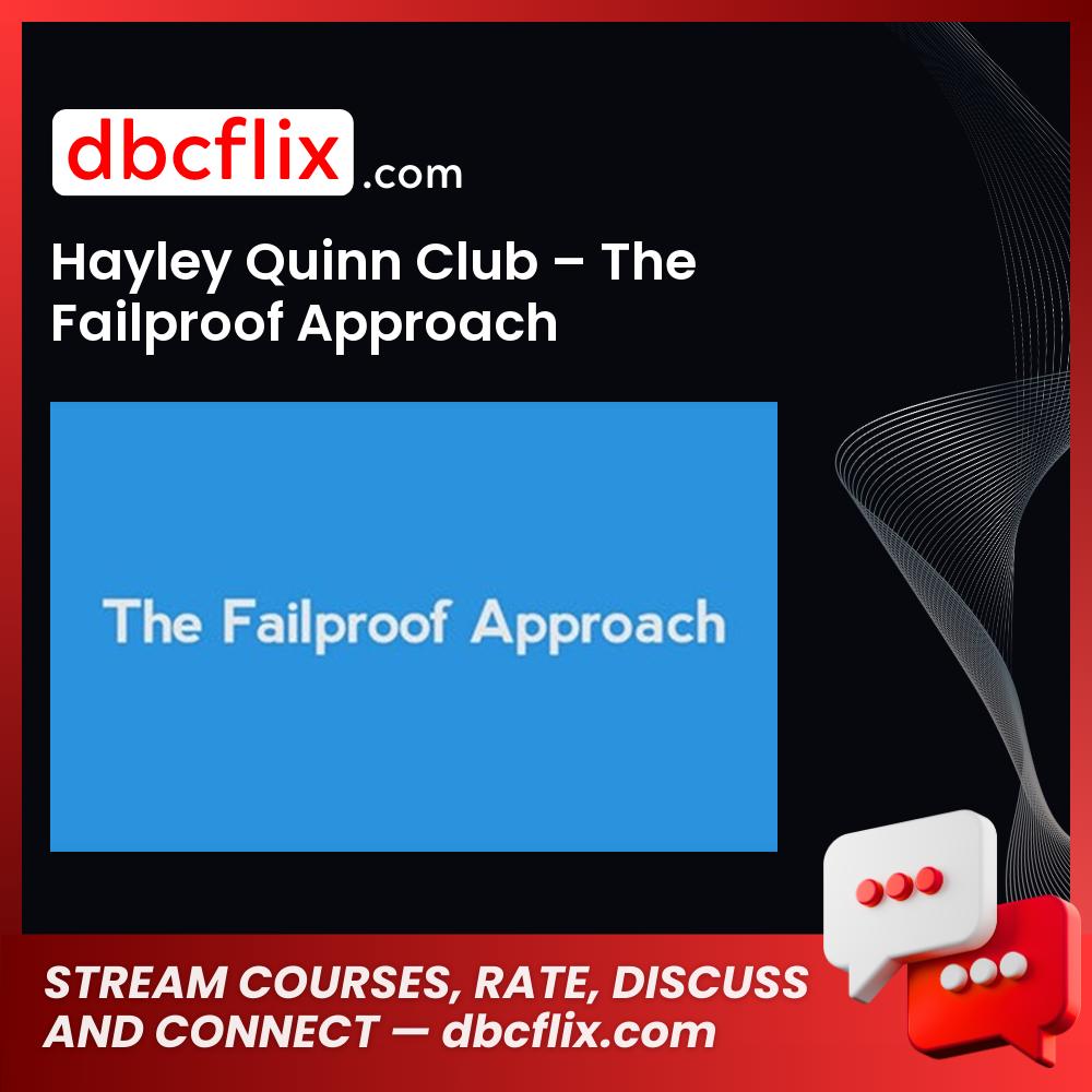 Hayley Quinn Club – The Failproof Approach free downoad, dbcflix, dbcflix.com, storedbc.com, downloadbusinesscourse, mega, google drive