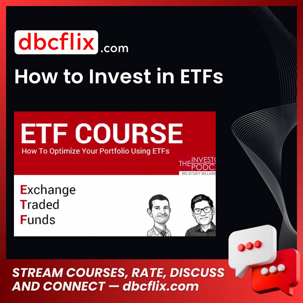 How to Invest in ETFs free downoad, dbcflix, dbcflix.com, storedbc.com, downloadbusinesscourse, mega, google drive