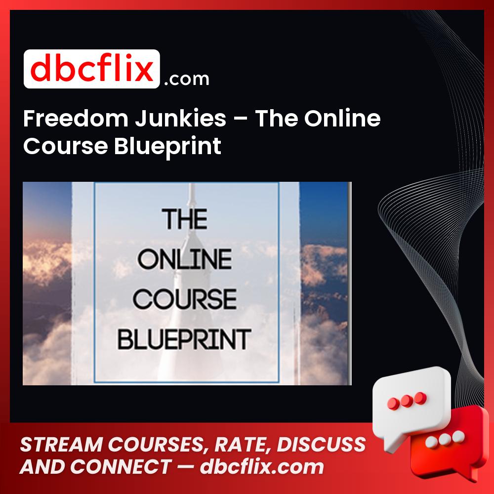 Freedom Junkies The Online Course Blueprint FREE DOWNLOAD