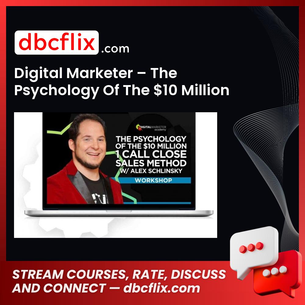 Digital Marketer – The Psychology Of The $10 Million 1 Call Close Sales Method free downoad, dbcflix, dbcflix.com, storedbc.com, downloadbusinesscourse, mega, google drive