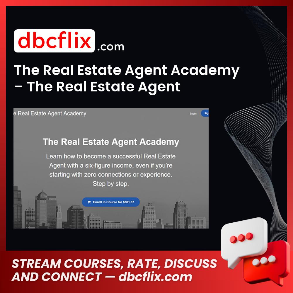 The Real Estate Agent Academy The Real Estate Agent Academy FREE DOWNLOAD