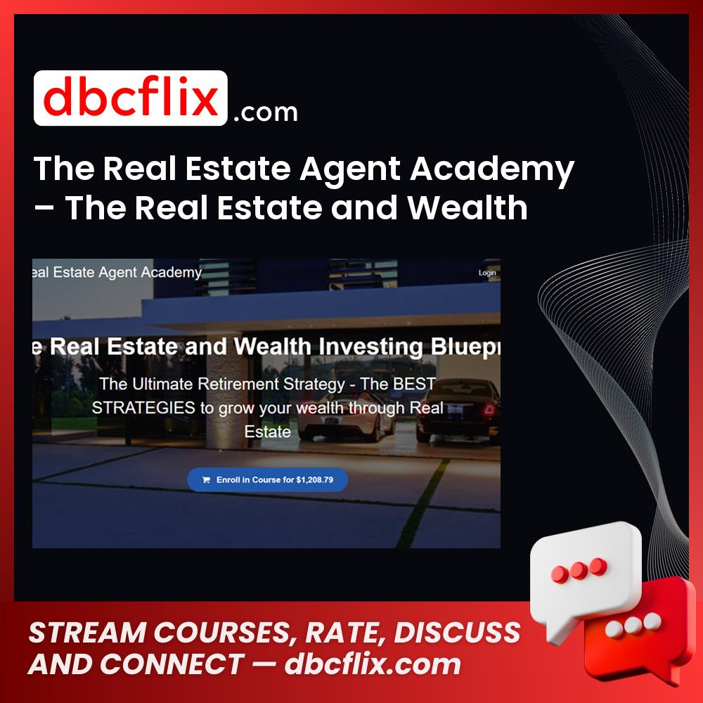 The Real Estate Agent Academy The Real Estate And Wealth Investing Blueprint FREE DOWNLOAD