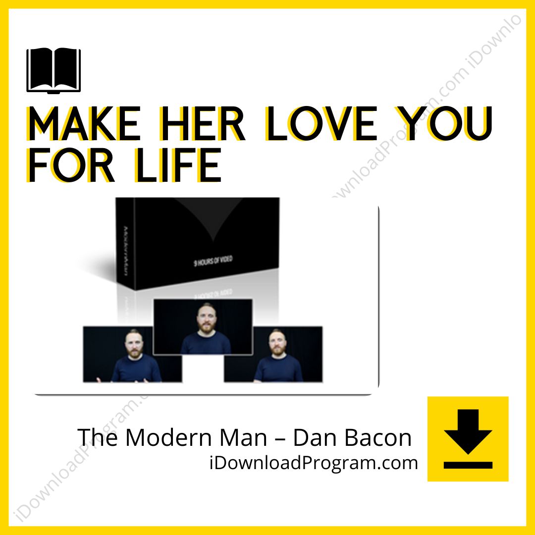 download, downloadbusinesscourse, drive, fast, free, google, mega, rapidgator, The Modern Man – Dan Bacon – Make Her Love You For Life, torrent