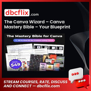 The Canva Wizard – Canva Mastery Bible – Your Blueprint to Amazing Canva designs free downoad, dbcflix, dbcflix.com, storedbc.com, downloadbusinesscourse, mega, google drive