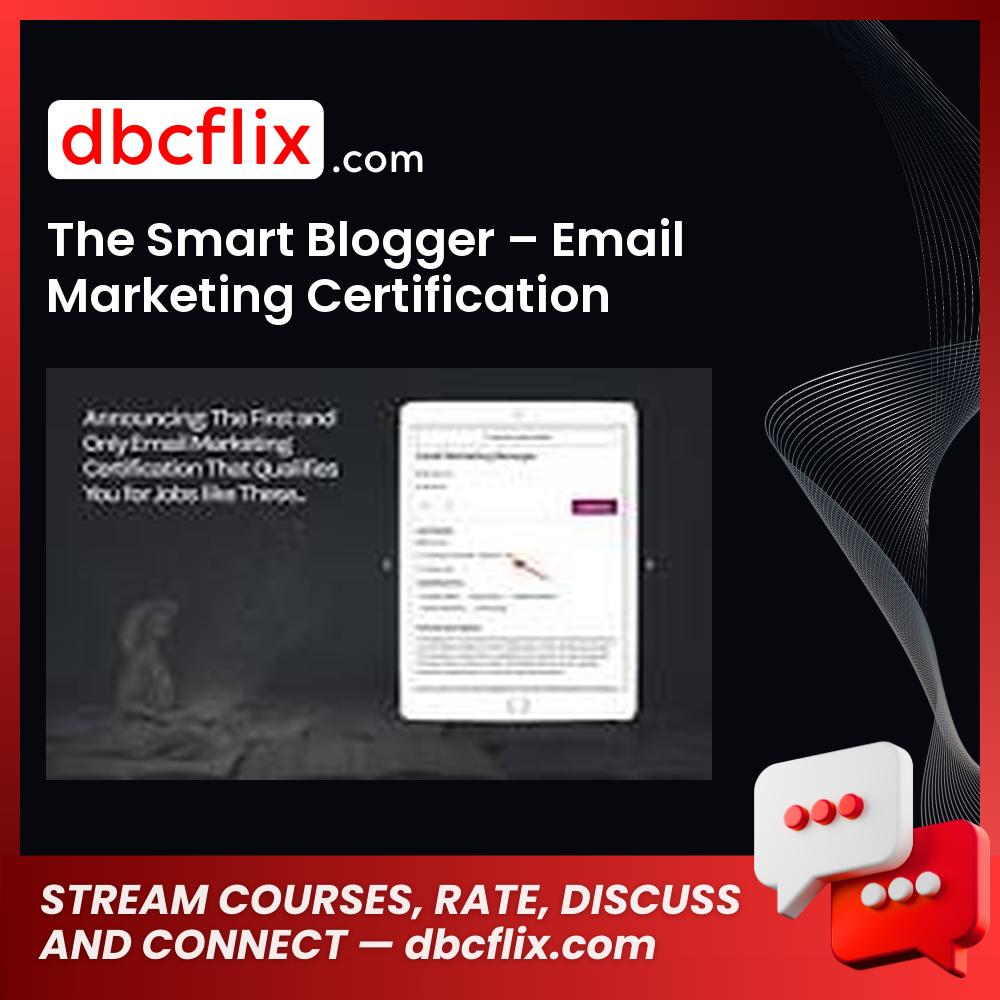 The Smart Blogger – Email Marketing Certification Program free downoad, dbcflix, dbcflix.com, storedbc.com, downloadbusinesscourse, mega, google drive