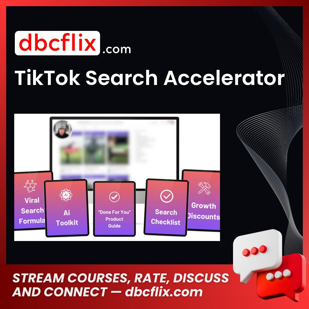 TikTok Search Accelerator free downoad, dbcflix, dbcflix.com, storedbc.com, downloadbusinesscourse, mega, google drive