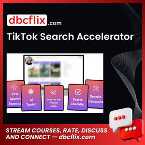 TikTok Search Accelerator free downoad, dbcflix, dbcflix.com, storedbc.com, downloadbusinesscourse, mega, google drive