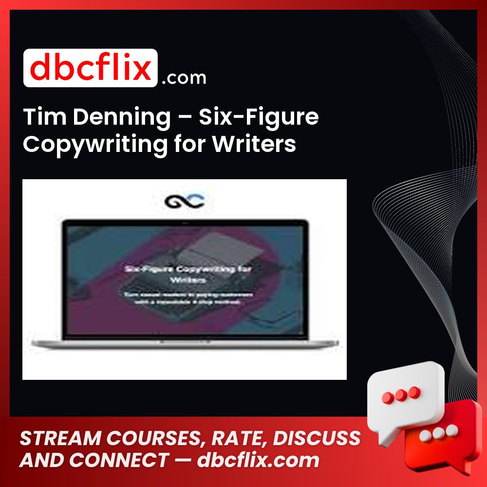 Tim Denning – Six-Figure Copywriting for Writers free downoad, dbcflix, dbcflix.com, storedbc.com, downloadbusinesscourse, mega, google drive