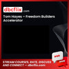 Tom Hayes – Freedom Builders Accelerator free downoad, dbcflix, dbcflix.com, storedbc.com, downloadbusinesscourse, mega, google drive