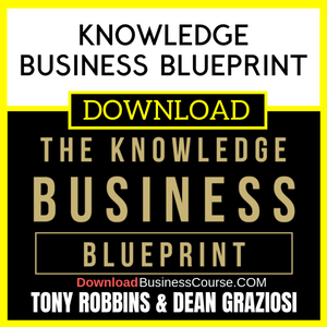 Tony Robbins & Dean Graziosi Knowledge Business Blueprint FREE DOWNLOAD