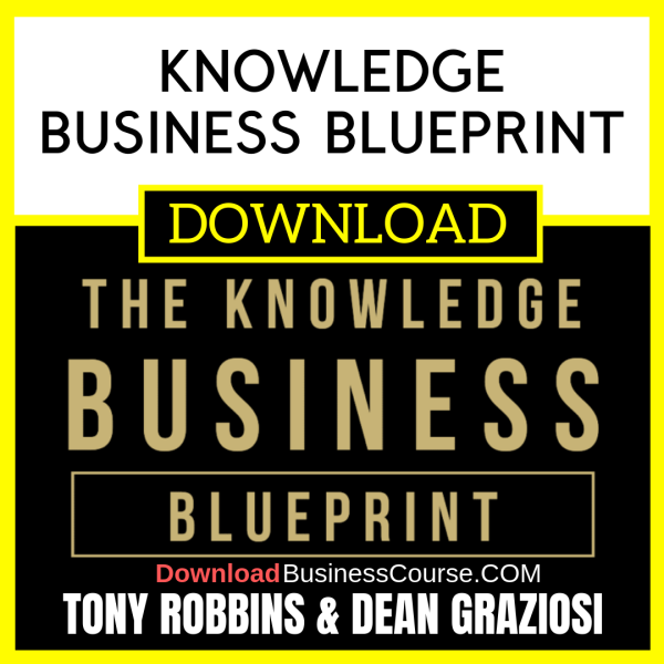 Tony Robbins & Dean Graziosi Knowledge Business Blueprint FREE DOWNLOAD