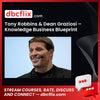 Tony Robbins & Dean Graziosi – Knowledge Business Blueprint free downoad, dbcflix, dbcflix.com, storedbc.com, downloadbusinesscourse, mega, google drive