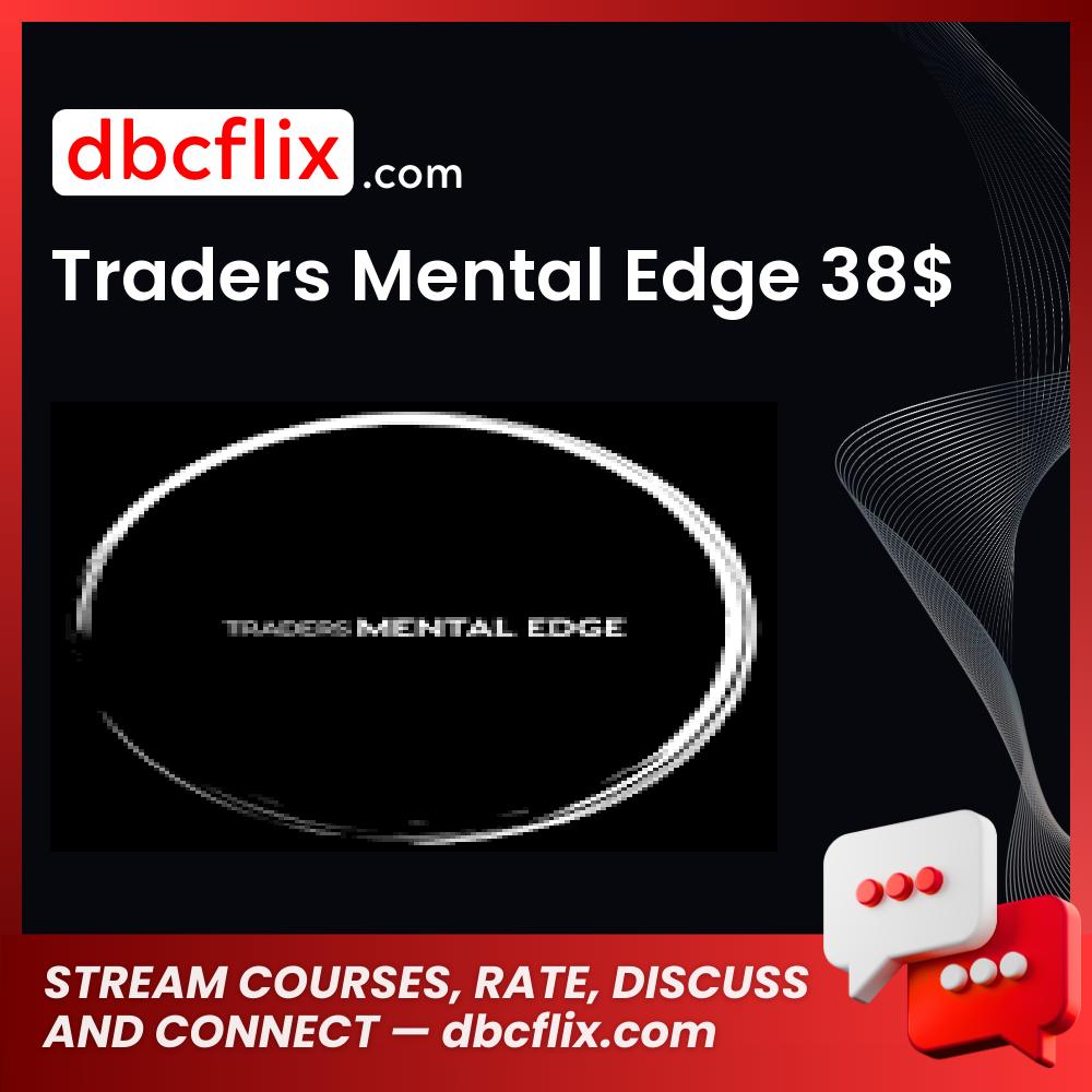 Traders Mental Edge 38$ free downoad, dbcflix, dbcflix.com, storedbc.com, downloadbusinesscourse, mega, google drive