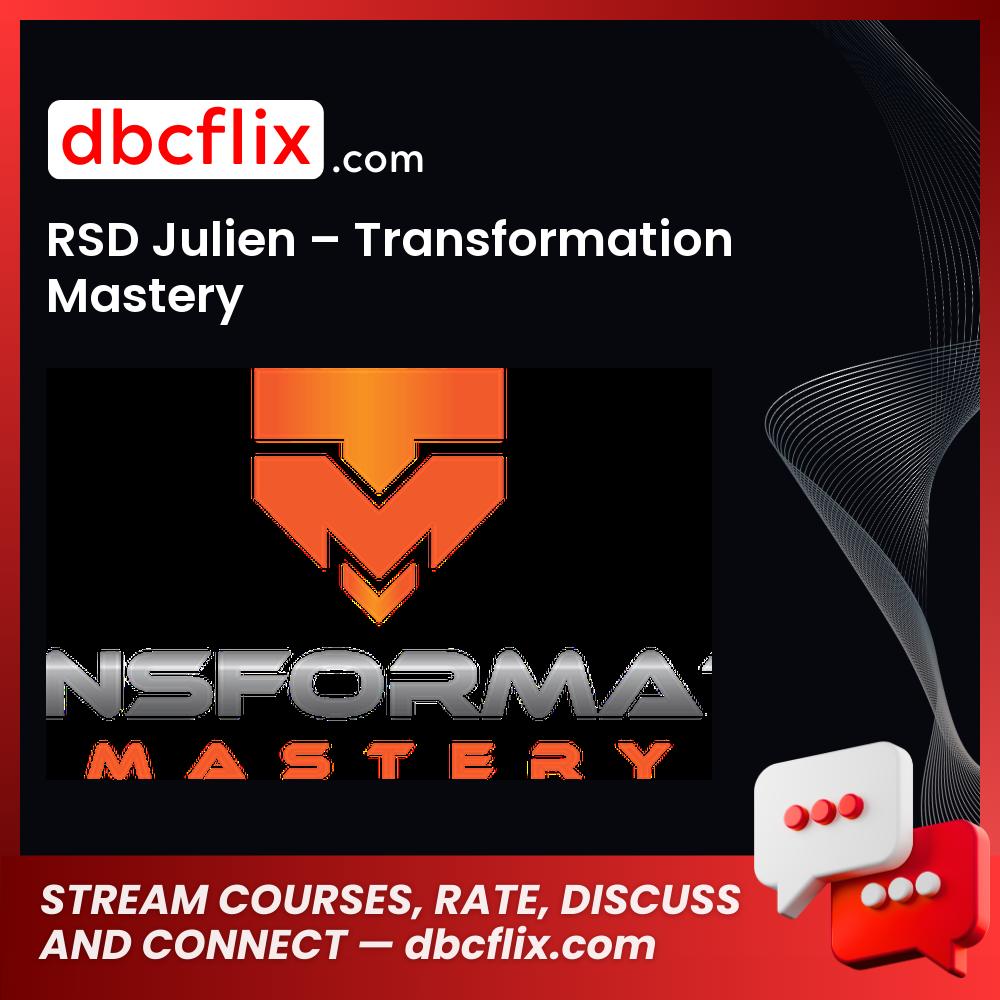 RSD Julien – Transformation Mastery free downoad, dbcflix, dbcflix.com, storedbc.com, downloadbusinesscourse, mega, google drive