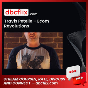Travis Petelle Ecom Revolutions FREE DOWNLOAD