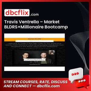 Travis Ventrella – Market BLDRS+Millionaire Bootcamp free downoad, dbcflix, dbcflix.com, storedbc.com, downloadbusinesscourse, mega, google drive