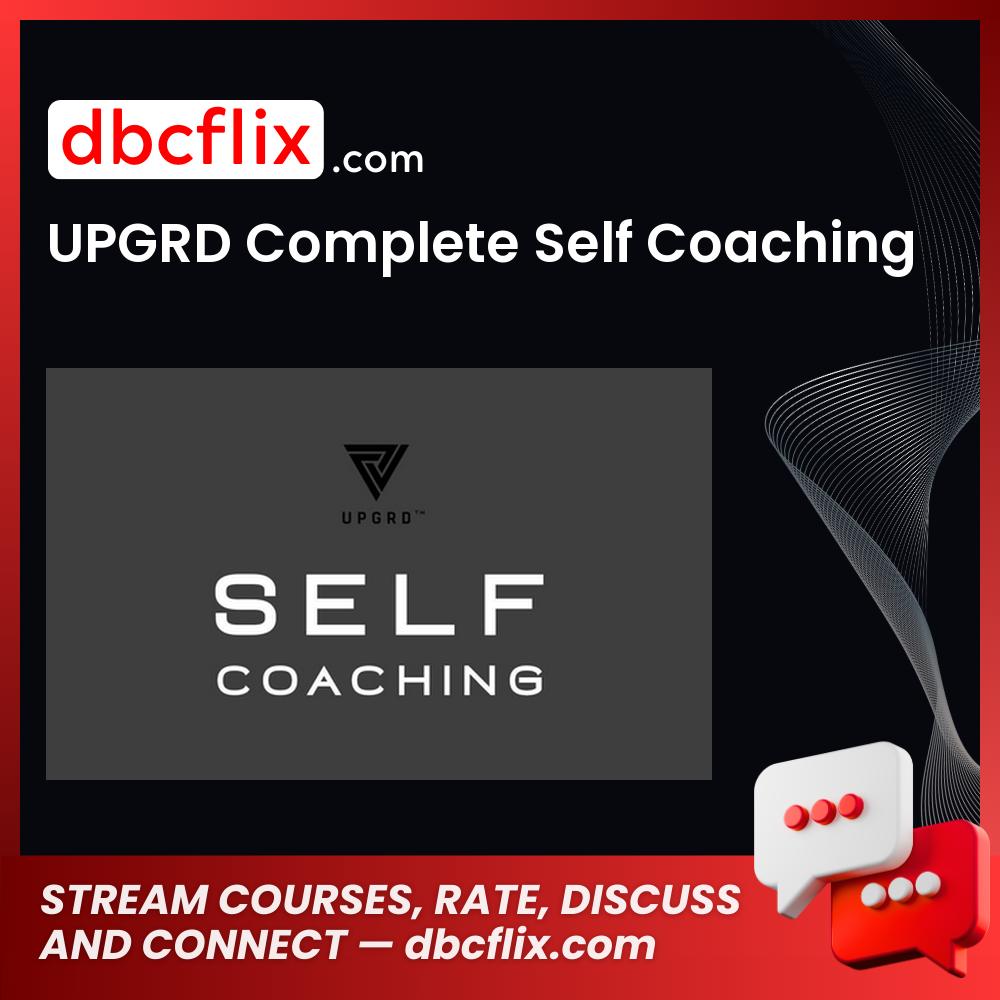 UPGRD Complete Self Coaching free downoad, dbcflix, dbcflix.com, storedbc.com, downloadbusinesscourse, mega, google drive