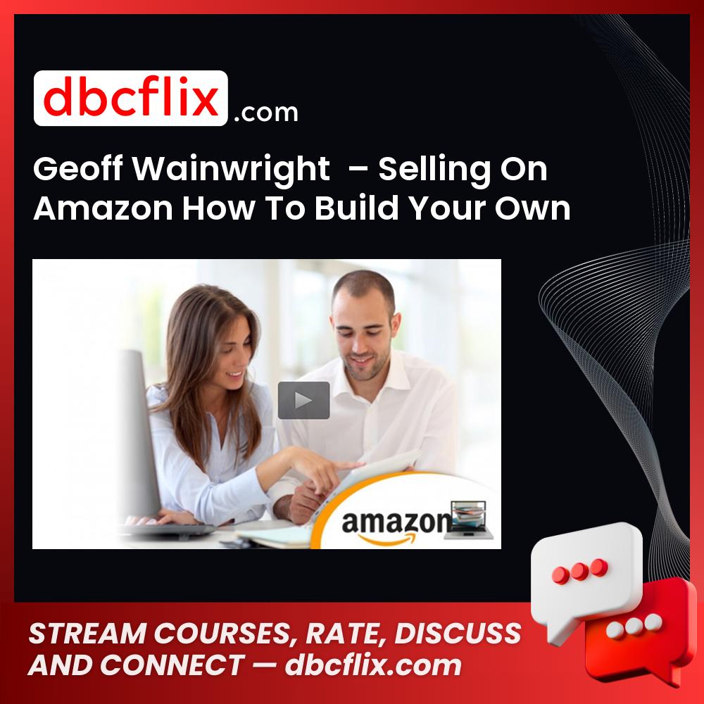 Geoff Wainwright Selling On Amazon How To Build Your Own Business In 2015 FREE DOWNLOAD