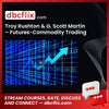 Troy Rushton & G. Scott Martin – Futures-Commodity Trading free downoad, dbcflix, dbcflix.com, storedbc.com, downloadbusinesscourse, mega, google drive