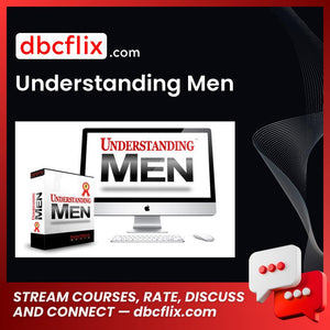 Understanding Men free downoad, dbcflix, dbcflix.com, storedbc.com, downloadbusinesscourse, mega, google drive