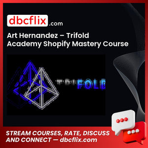 Art Hernandez Trifold Academy Shopify Mastery Course FREE DOWNLOAD