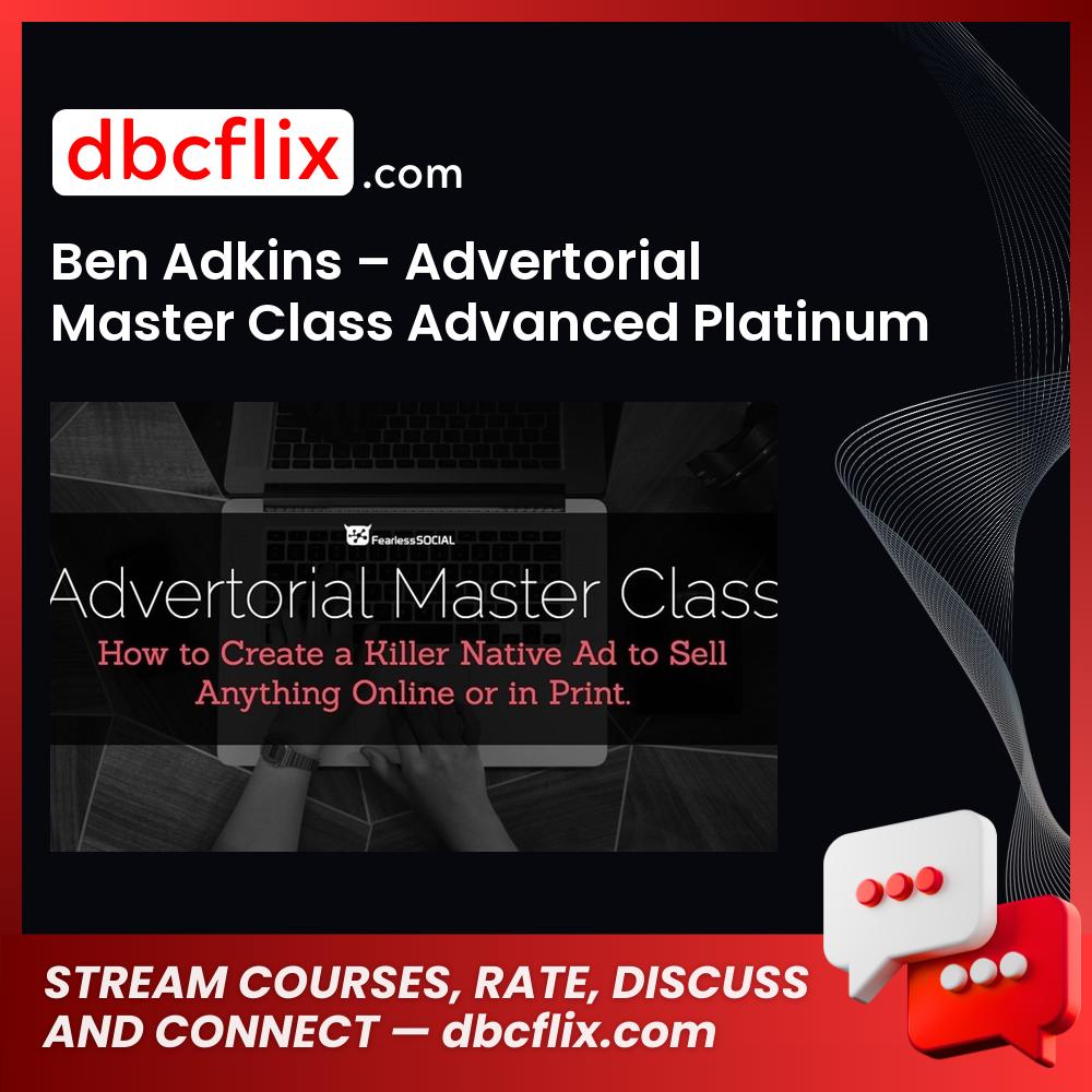Ben Adkins – Advertorial Master Class Advanced Platinum free downoad, dbcflix, dbcflix.com, storedbc.com, downloadbusinesscourse, mega, google drive
