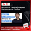 Urban Forex – Mastering Money Management In Trading free downoad, dbcflix, dbcflix.com, storedbc.com, downloadbusinesscourse, mega, google drive