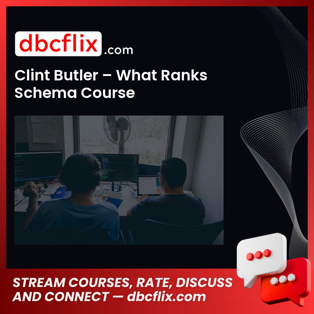 Clint Butler – What Ranks Schema Course, download, downloadbusinesscourse, free, google drive, mega, rapidgator