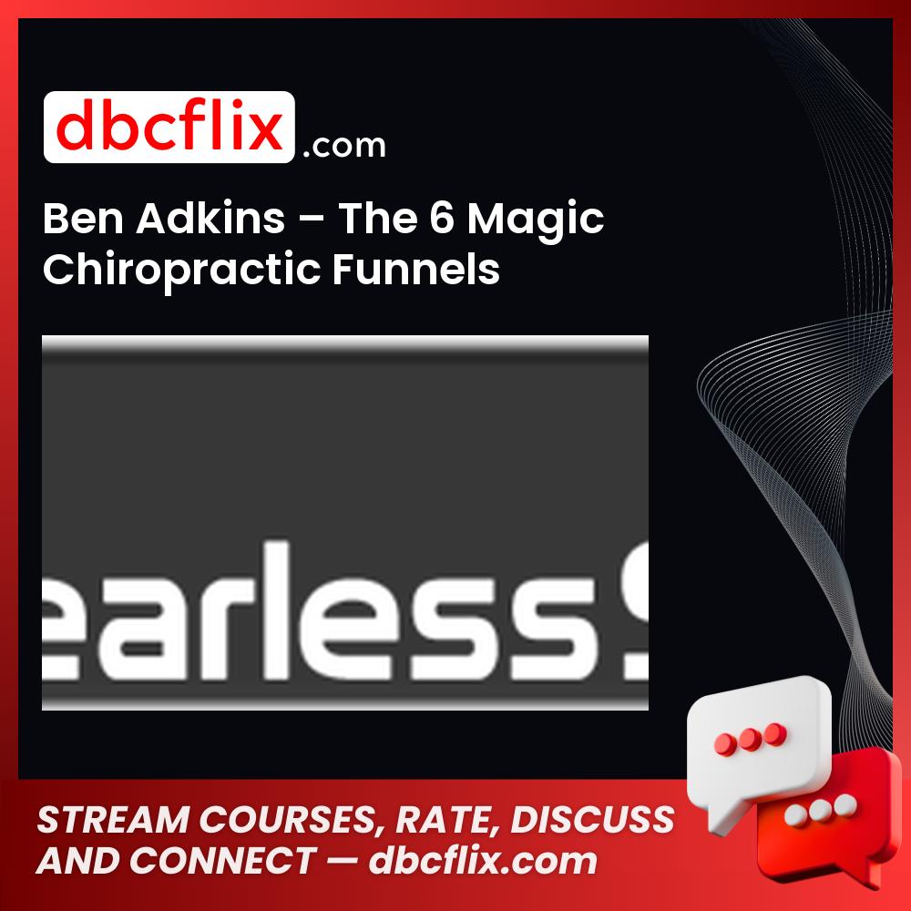 Ben Adkins The 6 Magic Chiropractic Funnels FREE DOWNLOAD