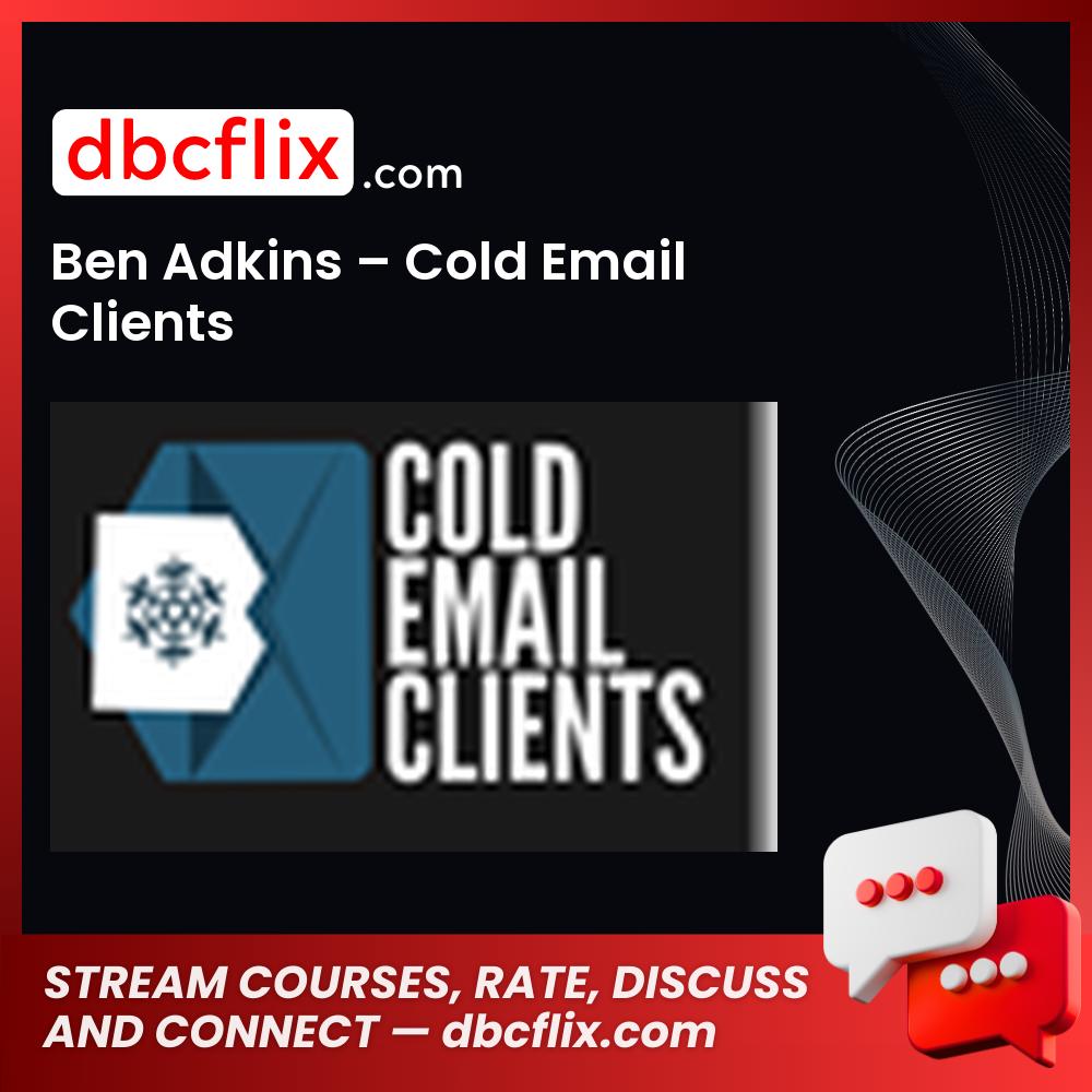 Ben Adkins Cold Email Clients FREE DOWNLOAD