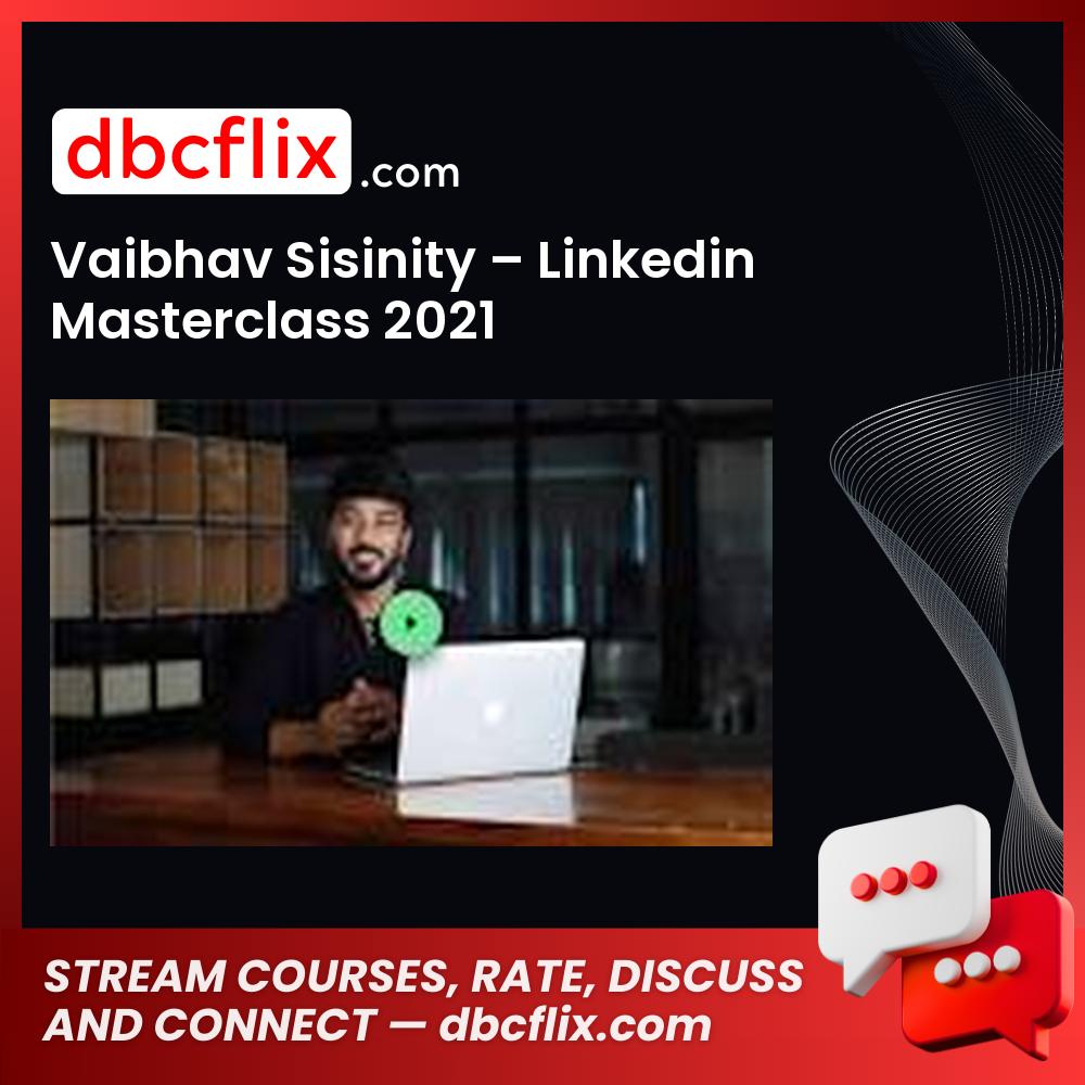 download, downloadbusinesscourse, drive, fast, free, google, mega, rapidgator, torrent, Vaibhav Sisinity – Linkedin Masterclass 2021