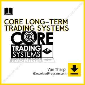 download, downloadbusinesscourse, drive, fast, free, google, mega, rapidgator, torrent Van Tharp – Core Long-Term Trading Systems