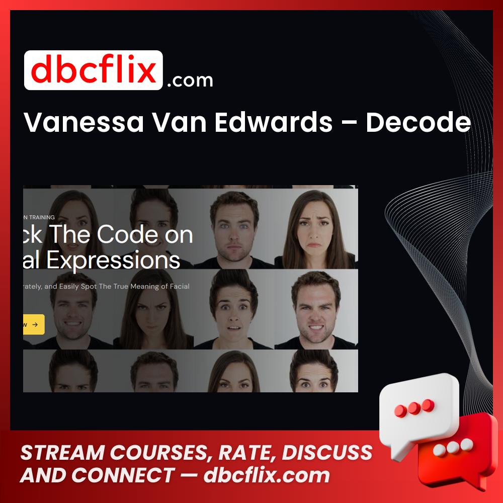 Vanessa Van Edwards – Decode free downoad, dbcflix, dbcflix.com, storedbc.com, downloadbusinesscourse, mega, google drive