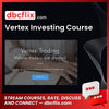 download, downloadbusinesscourse, drive, fast, free, google, mega, rapidgator, torrent, Vertex Investing Course