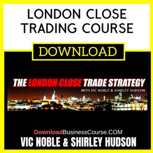 Vic Noble Shirley Hudson London Close Trading Course FREE DOWNLOAD