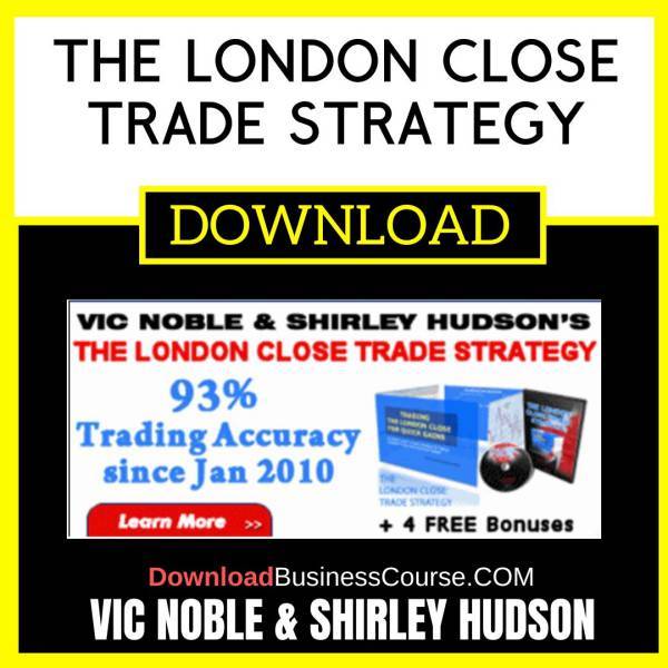 Vic Noble Shirley Hudson The London Close Trade Strategy FREE DOWNLOAD