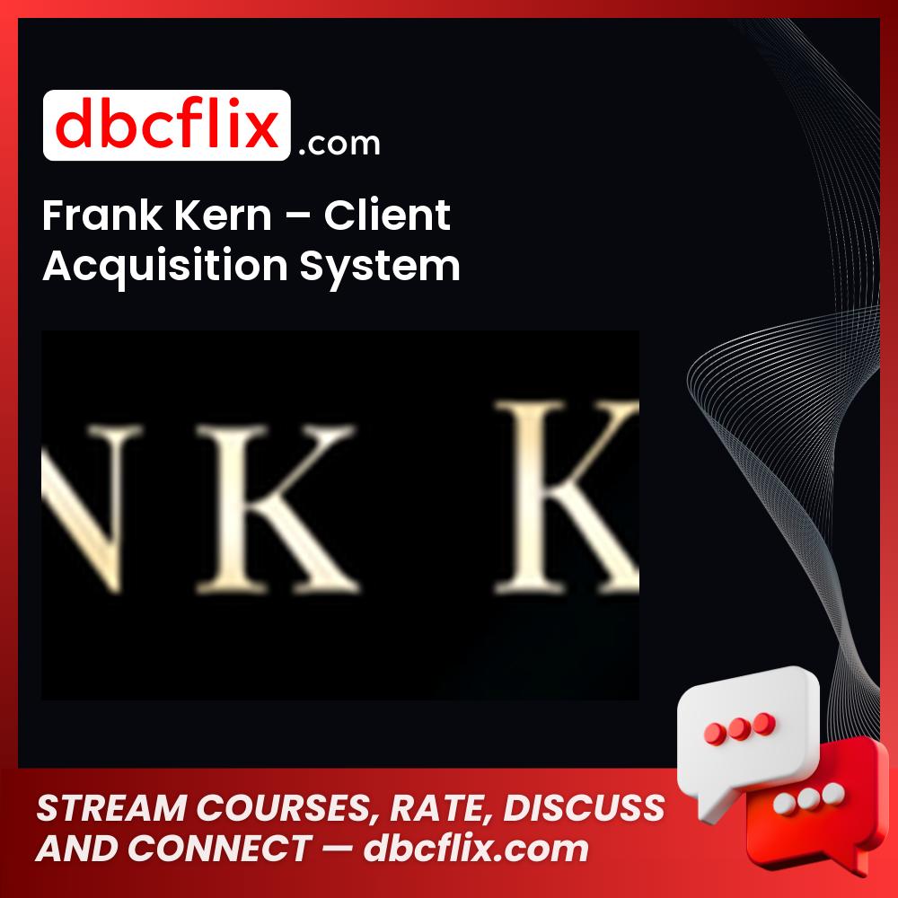 Frank Kern Client Acquisition System FREE DOWNLOAD