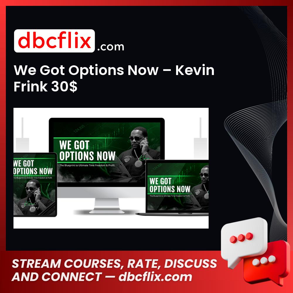 We Got Options Now – Kevin Frink 30$ free downoad, dbcflix, dbcflix.com, storedbc.com, downloadbusinesscourse, mega, google drive
