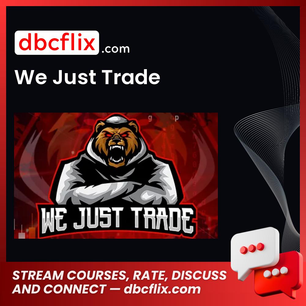 We Just Trade free downoad, dbcflix, dbcflix.com, storedbc.com, downloadbusinesscourse, mega, google drive