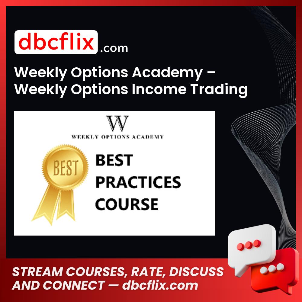 Weekly Options Academy – Weekly Options Income Trading System free downoad, dbcflix, dbcflix.com, storedbc.com, downloadbusinesscourse, mega, google drive