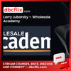 Larry Lubarsky Wholesale Academy FREE DOWNLOAD