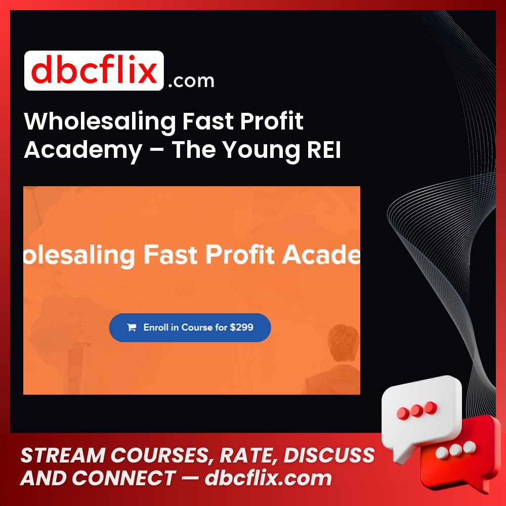 Wholesaling Fast Profit Academy The Young Rei FREE DOWNLOAD
